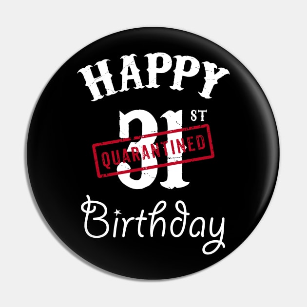 Happy 31st Quarantined Birthday Pin by kai_art_studios