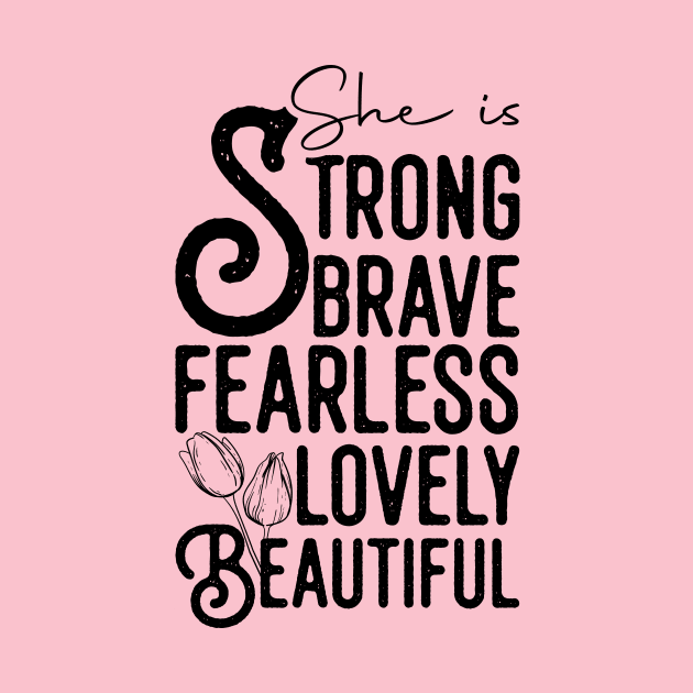 She is strong brave fearless lovely beautiful by Fun Planet