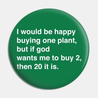 God wants me to buy plants Pin