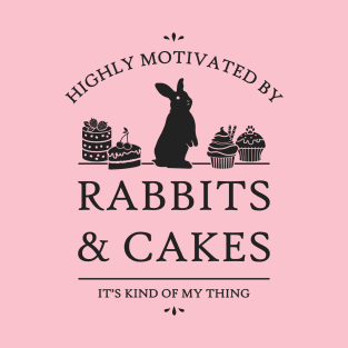 Highly Motivated by Rabbits and Cakes T-Shirt