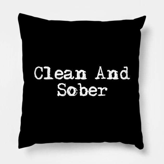 Clean And Sober Addiction Recovery Support Pillow by TeeTeeUp