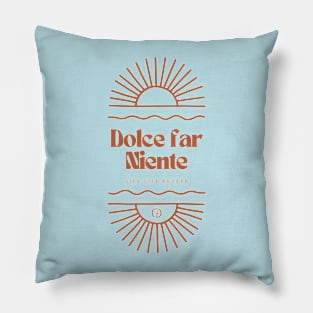 Dolce Far Niente #14 Pillow