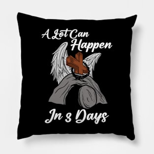 A Lot Can Happen In 3 Days Pillow