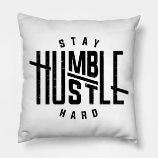 Stay Humble Hustle Hard Pillow