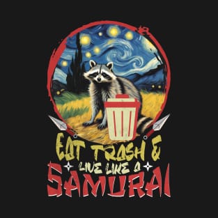 Racoons Eat Trash a Sarcastic People Funny Trash Samurai T-Shirt