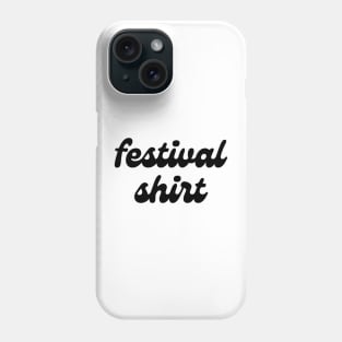 Literally a Festival Shirt Phone Case
