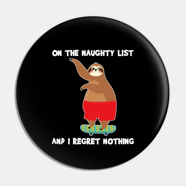 On The Naughty List And I Regret Nothing Sloth Christmas Pin by AnnetteNortonDesign