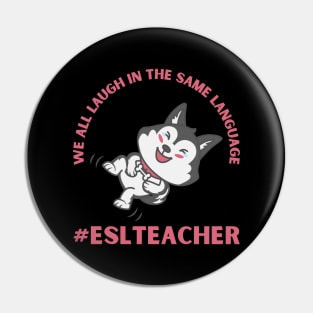 WE ALL LAUGH IN THE SAME LANGUAGE ESL TEACHER CUTE DOG LOVER Pin