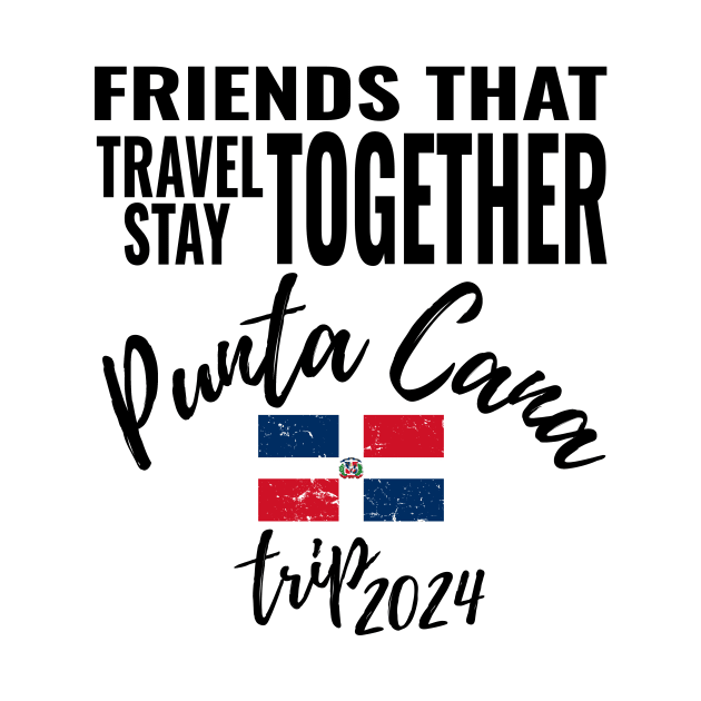 Friends That Travel Together Punta Cana Group Trip 2024 Dominican Republic Vacation Fun Matching Design by OriginalGiftsIdeas