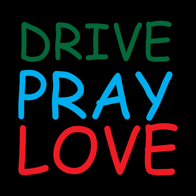 Drive Pray Love Creative Job Typography Design by Stylomart