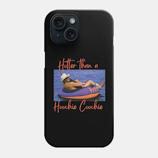 Hotter Than A Hoochie Coochie Apparel Phone Case