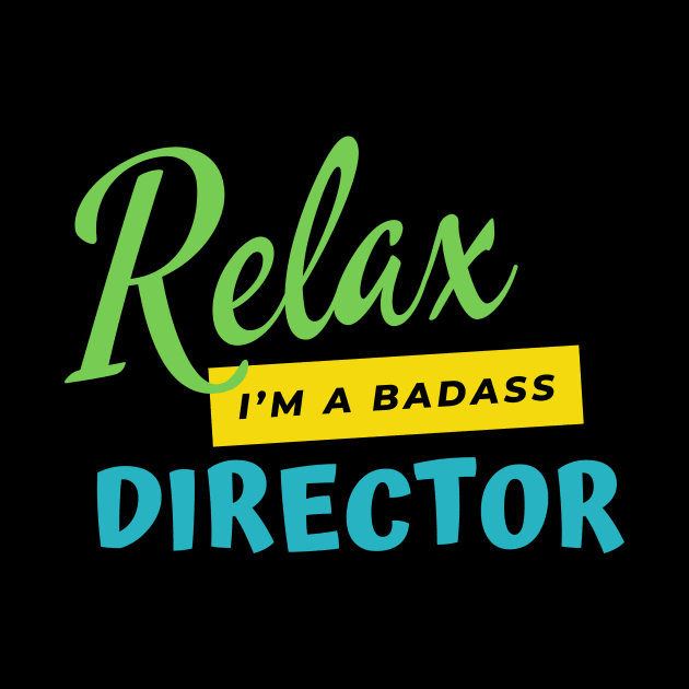 Director Relax I'm A Badass by nZDesign