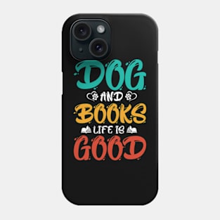 Dog And Books Are Good - dogs and books life is good Phone Case