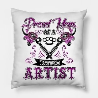 Proud Mom of a Tattoo Artist Pillow