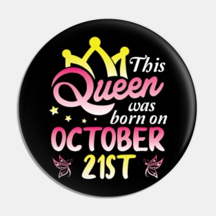 This Queen Was Born On October 21st Happy Birthday To Me You Nana Mommy Aunt Sister Wife Daughter Pin