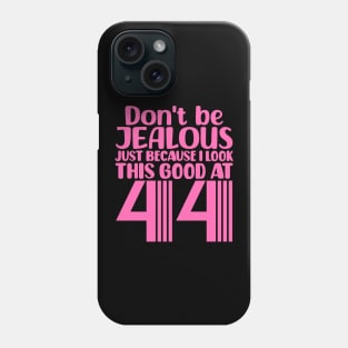 Don't Be Jealous Just Because I look This Good At 44 Phone Case