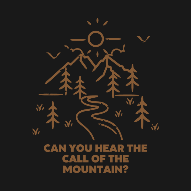 Camping Quote - Can you hear the call of the the Mountain? by Double E Design