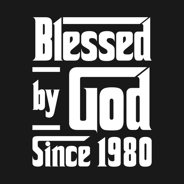 Blessed By God Since 1980 by JeanetteThomas