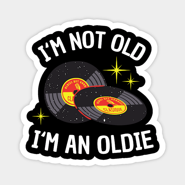 I'm not Old I'm an Oldie funny Vinyl Music Bday Magnet by Foxxy Merch