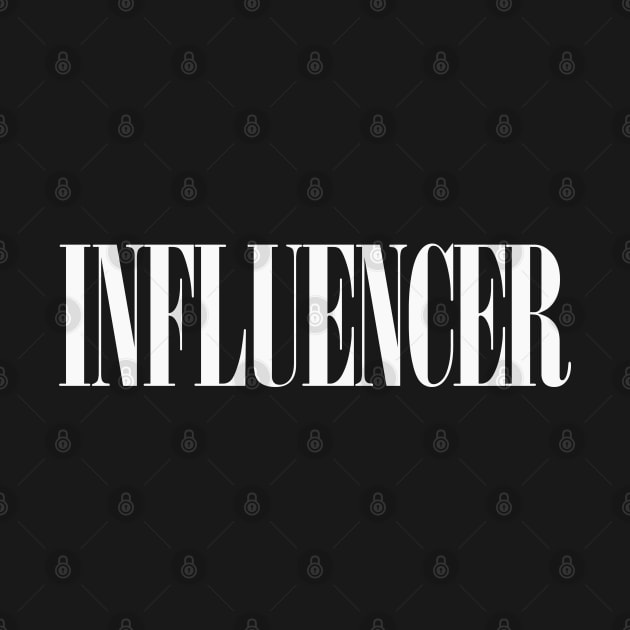 Influencer. Awesome Typographic Social Media Influencer Gift by DankFutura