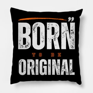 Born To Be Original Pillow