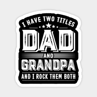 Father's Day Shirt I Have Two Titles Dad And Grandpa Dad Gift Magnet