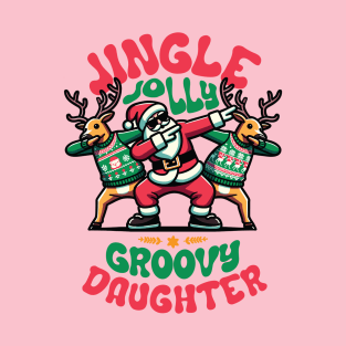 Daughter - Holly Jingle Jolly Groovy Santa and Reindeers in Ugly Sweater Dabbing Dancing. Personalized Christmas T-Shirt