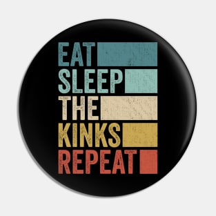 Funny Eat Sleep Kinks Name Repeat Retro Vintage Pin