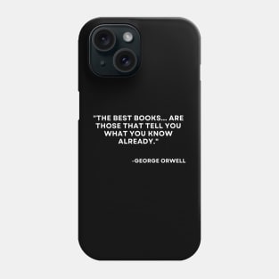 The best booksare those that tell you what you know already George Orwell 1984 Phone Case