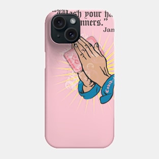 Wash Your Hands, You Sinners Phone Case