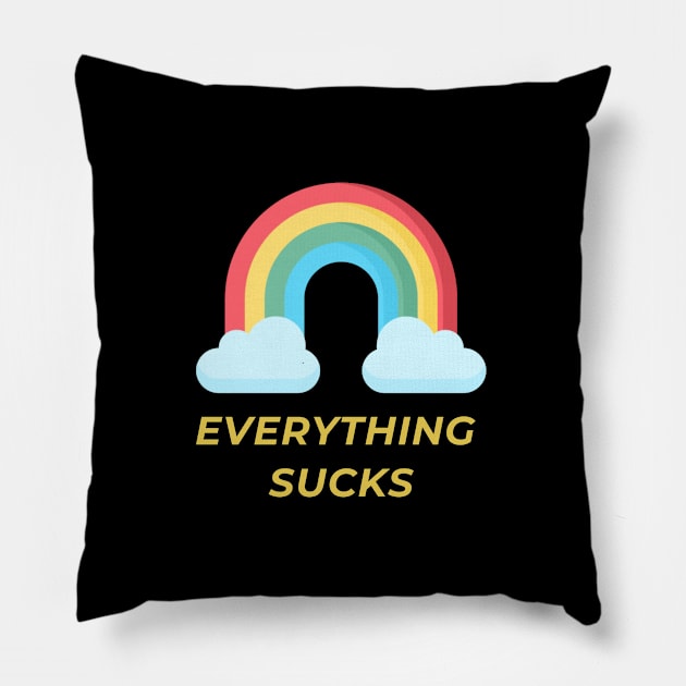 Everything Sucks Colourful Rainbow Pillow by Overthinkinyou