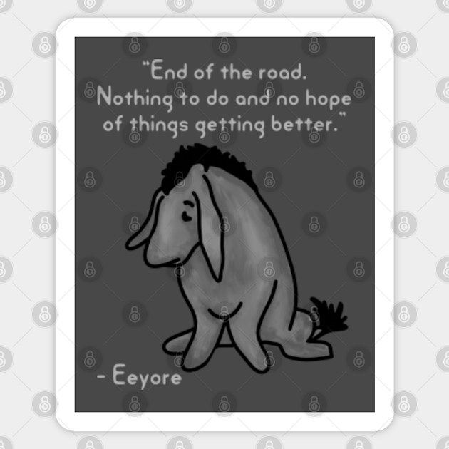Sad Eeyore Quote Eeyore Sticker Teepublic