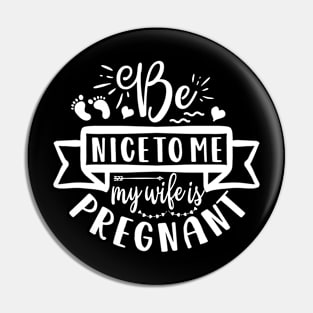 Be nice to me, my wife is pregnant, Pregnancy Gift, Maternity Gift, Gender Reveal, Mom to Be, Pregnant, Baby Announcement, Pregnancy Announcement Pin