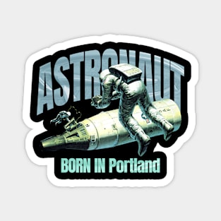 Astronaut Born In Portland Magnet