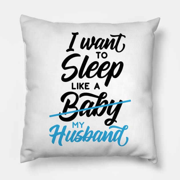 I Want To Sleep Like A Baby Pillow by JakeRhodes