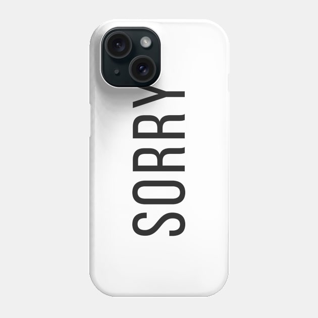 Sorry Phone Case by hoopoe