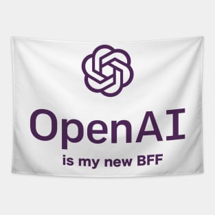 Open AI Is My New BFF - Chatbot Couture - Wear Your Words! Tapestry