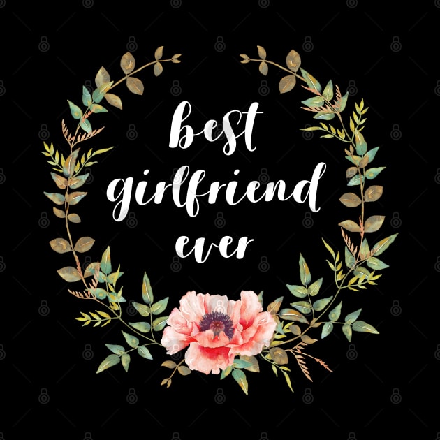 Best Girlfriend Ever (white) by Everyday Inspiration