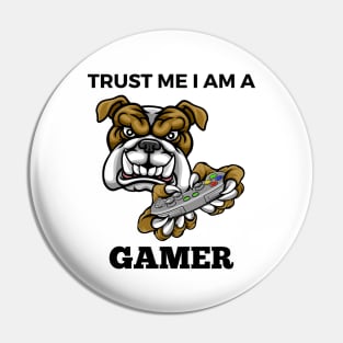Trust Me I Am A Gamer - Bulldog With Gamepad And Black Text Pin