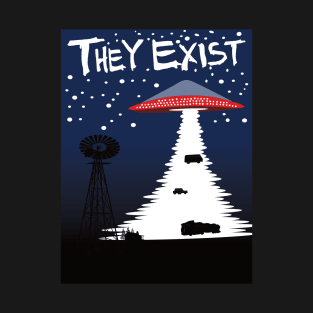 They Exist T-Shirt
