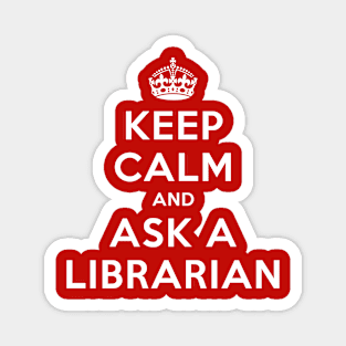 KEEP CALM AND ASK A LIBRARIAN Magnet