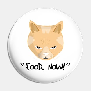 Food. Now. Angry cat Pin