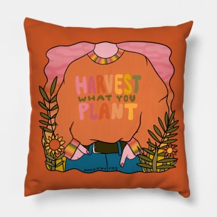 Harvest What You Plant Pillow