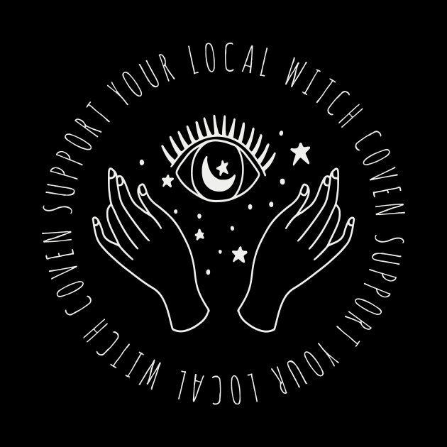 SUPPORT YOUR LOCAL WITCH COVEN MAGICK HANDS DESIGN by Chameleon Living