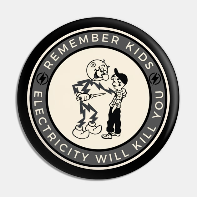 Electricity Will Kill You Kids Pin by Holy Beans