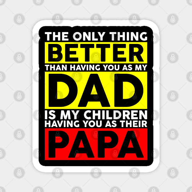 The Only Thing Better Dad And Papa Funny gift Magnet by rebuffquagga