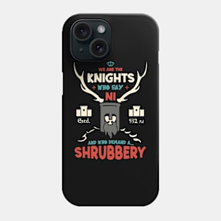 We Are The Knights Who Say Ni Phone Case