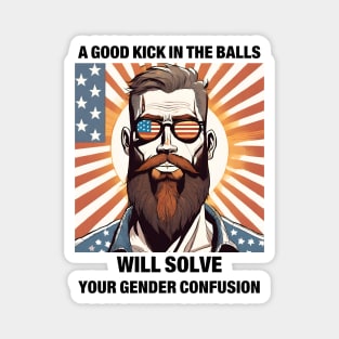 A Good Kick In The Balls Will Solve Your Gender Confusion Magnet