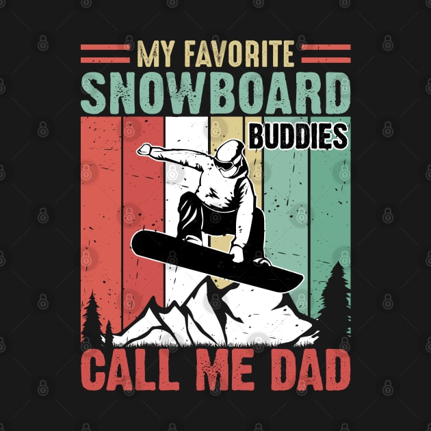 My Favorite snowboard Buddies Call Me Dad, vintage retro for snowboarding Dad lover skiing dad gifts idea by AbstractA