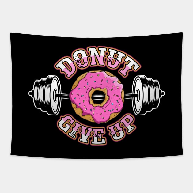 Donut Give Up Funny Gym Weight Lifting Pun Tapestry by fizzyllama